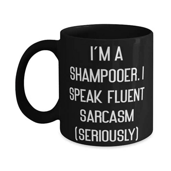 Useful Shampooer 15oz Mug, I'm a Shampooer. I Speak Fluent Sarcasm), F Colleagues, Present From Colleagues, Cup F Shampooer