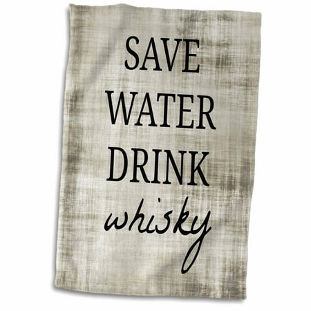 3dRose Save water drink whisky - Towel, 15 by