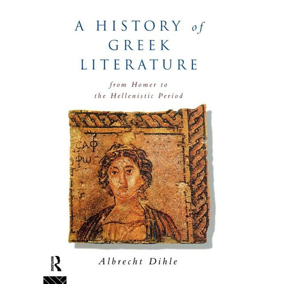 History of Greek Literature: From Homer to the Hellenistic Period, (Hardcover)