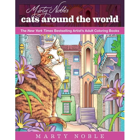 Marty Noble's Cats Around the World : New York Times Bestselling Artists' Adult Coloring (Best New York Artists)