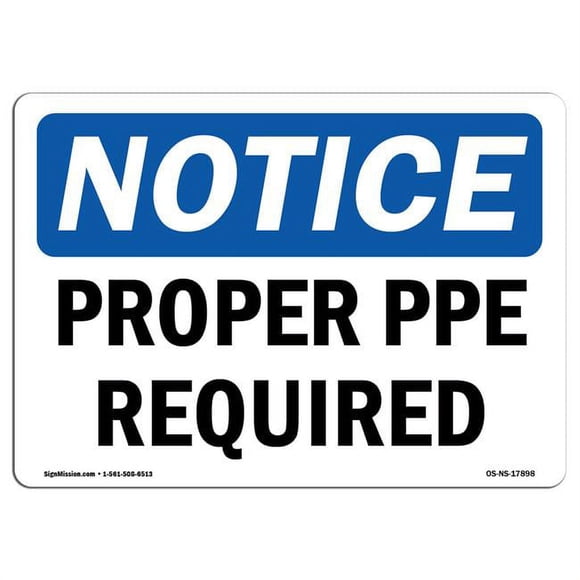 SignMission OS-NS-P-1824-L-17898 OSHA Notice Sign - Proper PPE Required