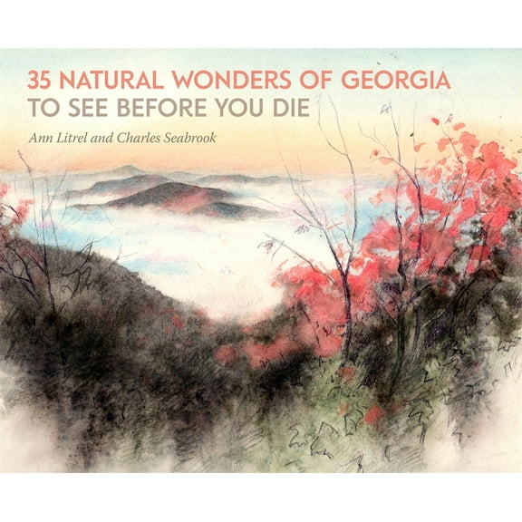 35 Natural Wonders of Georgia to See Before You Die, (Hardcover)