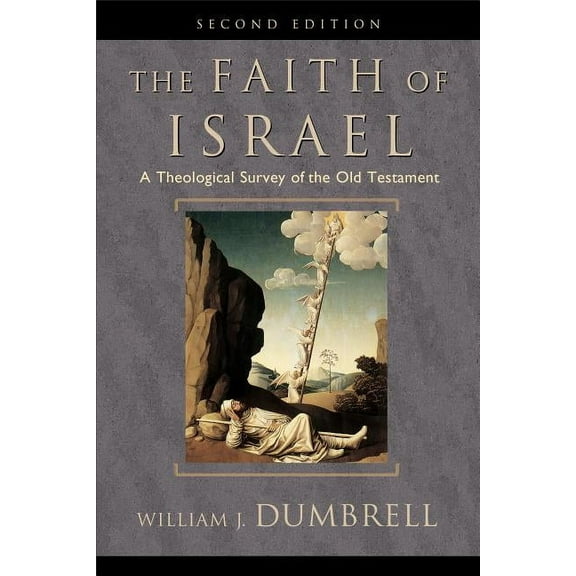 The Faith of Israel: A Theological Survey of the Old Testament, (Paperback)