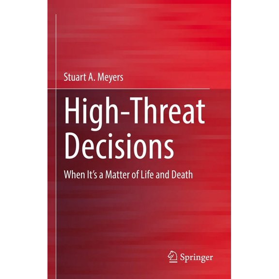 High-Threat Decisions: When It's a Matter of Life and Death, (Paperback)