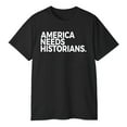thumbnail image 3 of America Needs Historians T-Shirt, 3 of 5