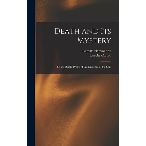 Death and its Mystery: Before Death, Proofs of the Existence of the Soul, (Hardcover)