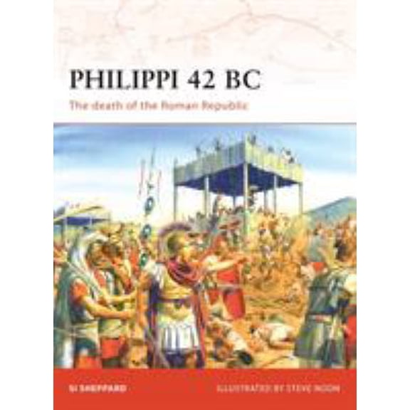 Pre-Owned Philippi 42 BC: The Death of the Roman Republic (Paperback) 1846032652 9781846032653