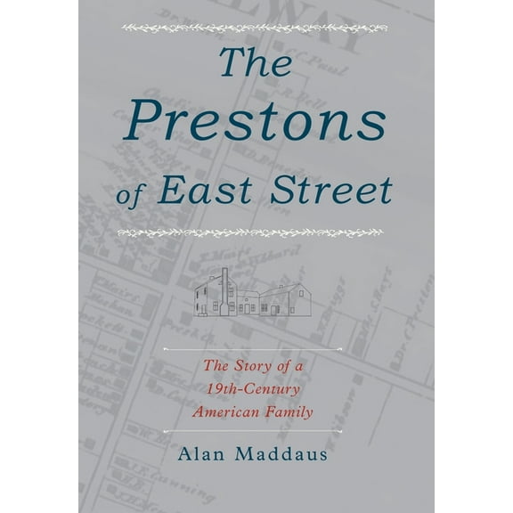 The Prestons of East Street : The Story of a 19th-Century American Family (Hardcover)