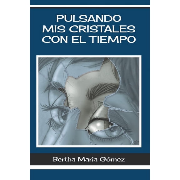 Pulsando MIS Cristales Con El Tiempo: Editorial Dos Islas (Paperback)