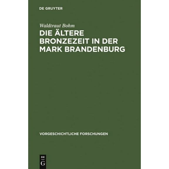 Vorgeschichtliche Forschungen Die ältere Bronzezeit in der Mark Brandenburg, Book 9, (Hardcover)