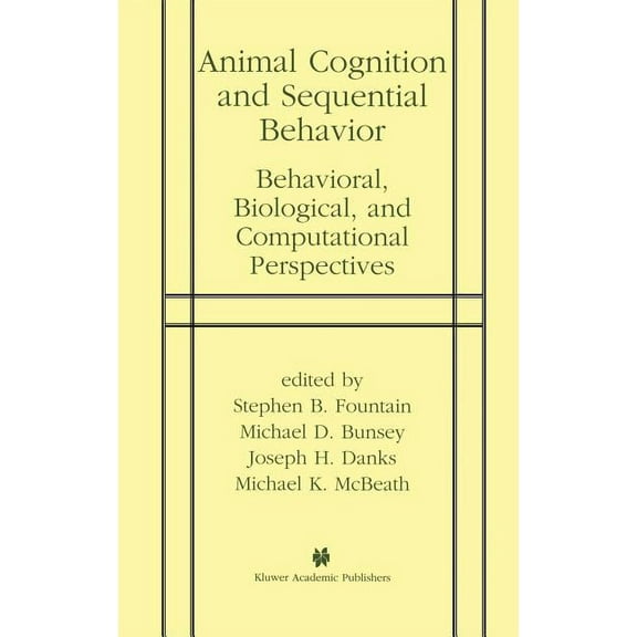 Animal Cognition and Sequential Behavior: Behavioral, Biological, and Computational Perspectives, (Hardcover)