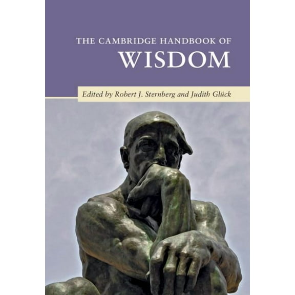 Cambridge Handbooks in Psychology The Cambridge Handbook of Wisdom, (Hardcover)