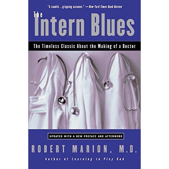 The Intern Blues : The Timeless Classic about the Making of a Doctor