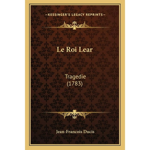 Le Roi Lear : Tragedie (1783) (Paperback)