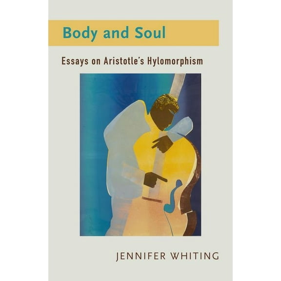 Body and Soul: Essays on Aristotle's Hylomorphism, (Hardcover)