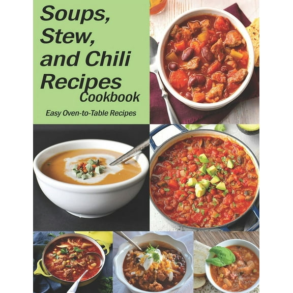 Soups, Stew, and Chili Recipes: The book contains the recipes you need (Paperback)