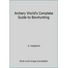 Pre-Owned Archery World's Complete Guide to Bowhunting (Hardcover) 0130440167 9780130440167