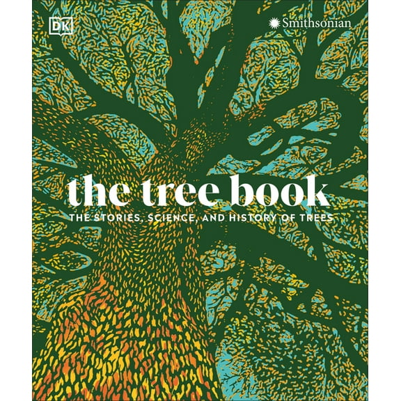 The Tree Book: The Stories, Science, and History of Trees, (Hardcover)