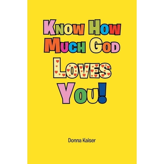 Know How Much God Loves You!, (Paperback)