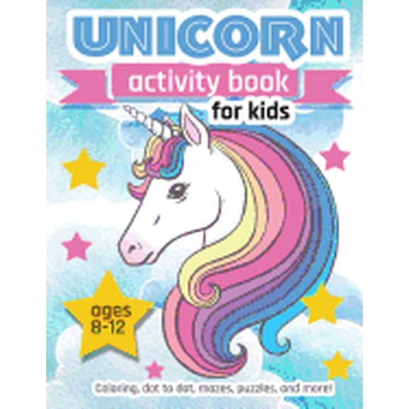 Unicorn Activity Book For Kids Ages 8-12: 100 pages of Fun Educational Activities for Kids coloring, dot to dot, mazes, puzzles and more! (Paperback)