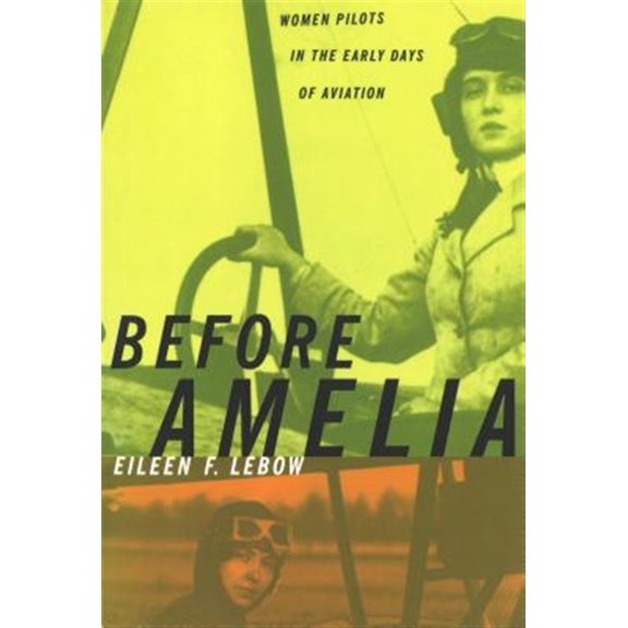 Pre-Owned Before Amelia: Women Pilots in the Early Days of Aviation Paperback