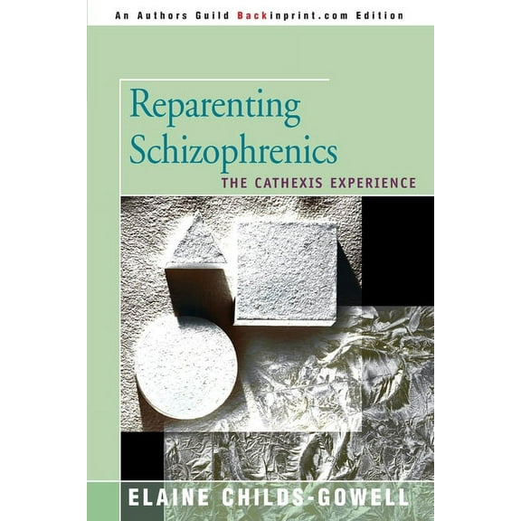 Reparenting Schizophrenics: The Cathexis Experience (Paperback)