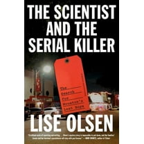The Scientist and the Serial Killer: The Search for Houston's Lost Boys, (Hardcover)
