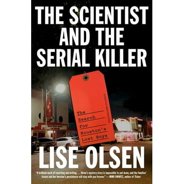 The Scientist and the Serial Killer: The Search for Houston's Lost Boys, (Hardcover)
