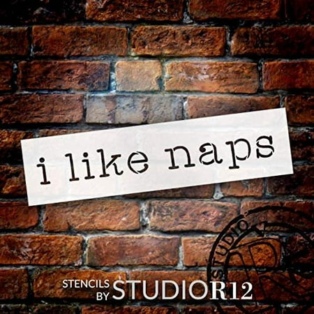 I Like Naps Stencil by StudioR12 | Craft Simple Words Funny Sayings Shabby Chic | DIY Rustic Bedroom Home Decor Quote | Gift Mom Wife Girlfriend | Reusable Mylar Template | Paint Wood Sign (20