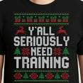 thumbnail image 3 of Y’All Seriously Need Training Ugly Christmas Office Sweaters – T-Shirt, Hoodie & Sweatshirt – Funny Holiday Apparel – Work, 3 of 6