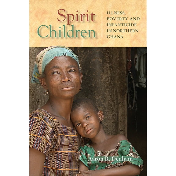 Africa and the Diaspora: History, Politi Spirit Children: Illness, Poverty, and Infanticide in Northern Ghana, (Paperback)