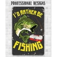thumbnail image 5 of Metal Sign - I'd Rather Be Fishing - Durable Metal Sign - Use Indoor/Outdoor - Funny Fishing Boat Decor and Gift to Fishermen Under $25 (12" x 18"), 5 of 5
