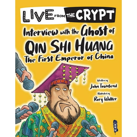 Live from the Crypt: Interview with the Ghost of Qin Shi Huang (Paperback)