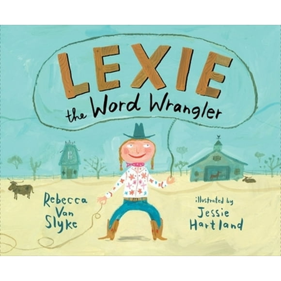 Pre-Owned Lexie the Word Wrangler (Hardcover 9780399169571) by Rebecca Van Slyke