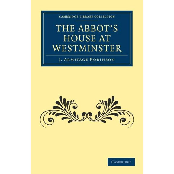 Cambridge Library Collection - Medieval  The Abbot's House at Westminster, (Paperback)