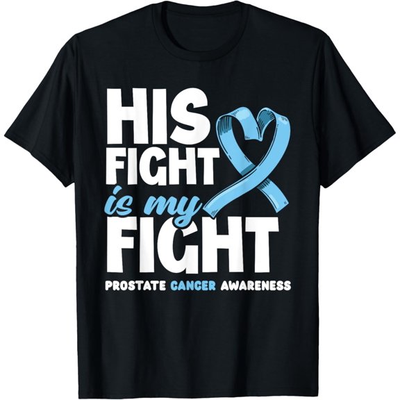 men and women can wear,His Fight Is My Fight Supporter Prostate Cancer Awareness T-Shirt