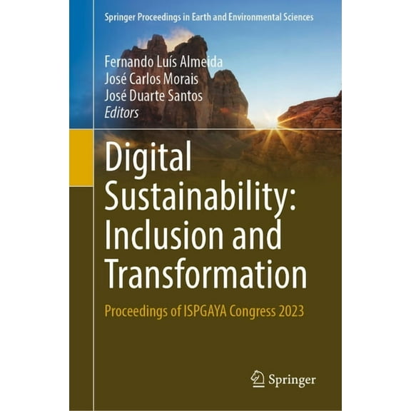 Springer Proceedings in Earth and Enviro Digital Sustainability: Inclusion and Transformation: Proceedings of Ispgaya Congress 2023, (Hardcover)