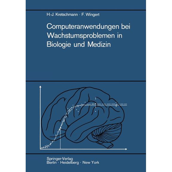 Computeranwendungen Bei Wachstumsproblemen in Biologie Und Medizin: Einführung in Die Theorie Und Exemplarische Darstell, (Paperback)