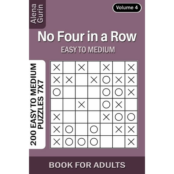 No Four in a Row puzzle book for Adults: 200 Easy to Medium Puzzles 7x7 (Volume 4)