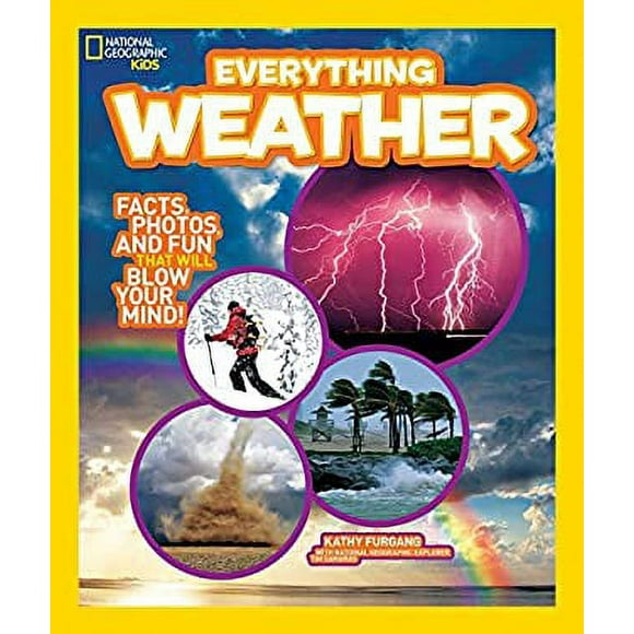 National Geographic Kids Everything Weather : Facts, Photos, and Fun That Will Blow You Away 9781426310638 Used / Pre-owned