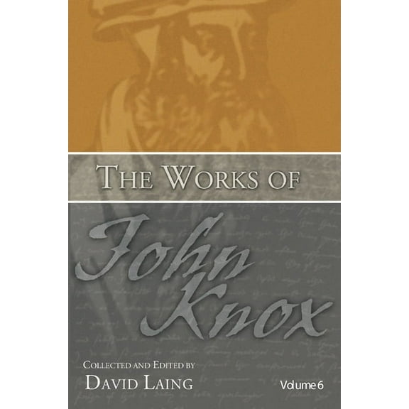 The Works of John Knox, Volume 6 (Paperback)