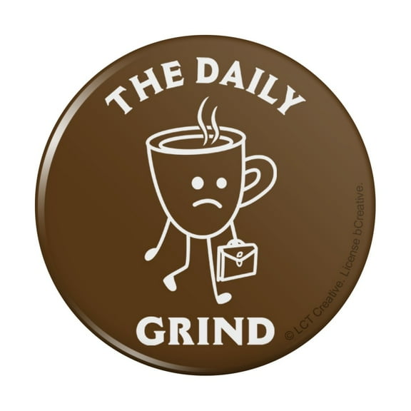 The Daily Grind Coffee Work Funny Humor Pinback Button Pin