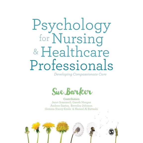 Psychology for Nursing and Healthcare Professionals: Developing Compassionate Care, (Paperback)