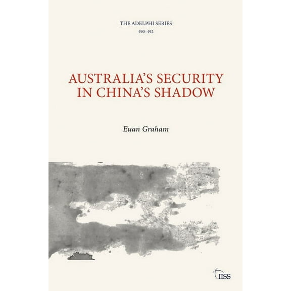 Adelphi Australia's Security in China's Shadow, (Paperback)