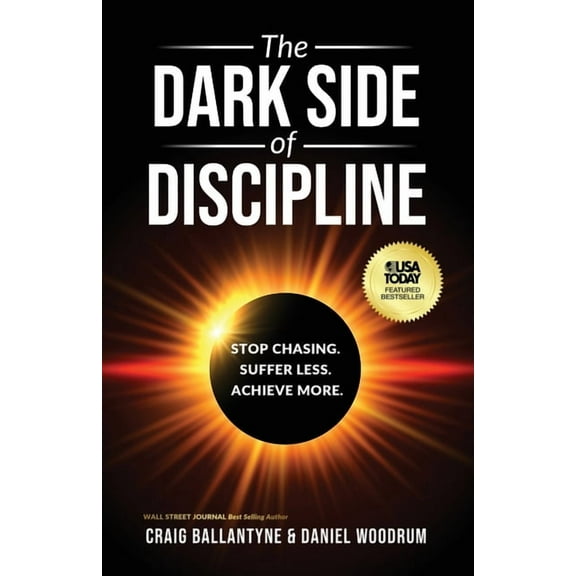 The Dark Side of Discipline: Stop Chasing. Suffer Less. Achieve More, (Paperback)
