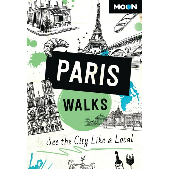 Travel Guide: Moon Paris Walks : See the City Like a Local (Edition 3) (Paperback)