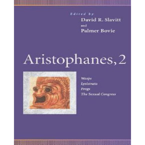 Aristophane, 2: Guêpes, Lysistrata, Grenouilles, le Congrès Sexuel (Penn Série Dramatique Grecque) (v. 2)