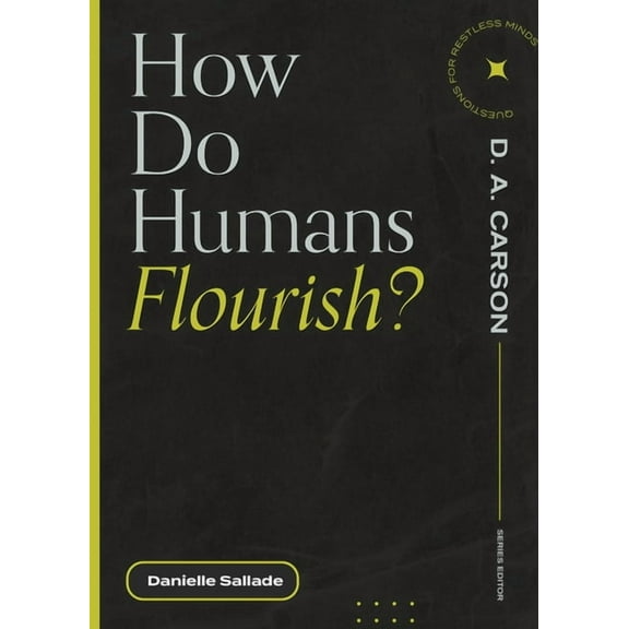 Questions for Restless Minds How Do Humans Flourish?, (Paperback)