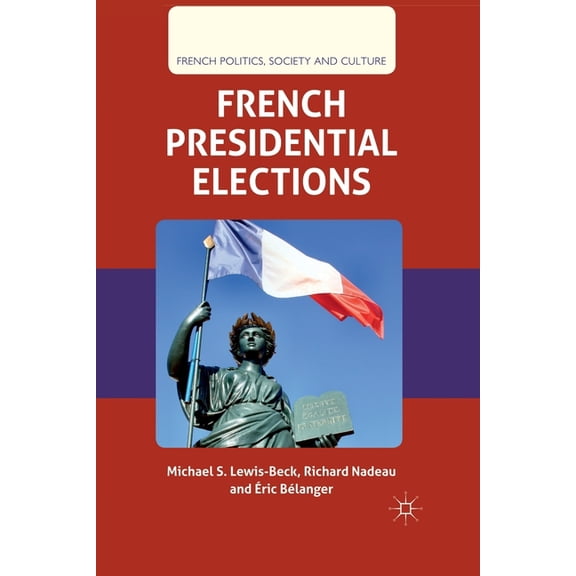 French Politics, Society and Culture French Presidential Elections, (Paperback)