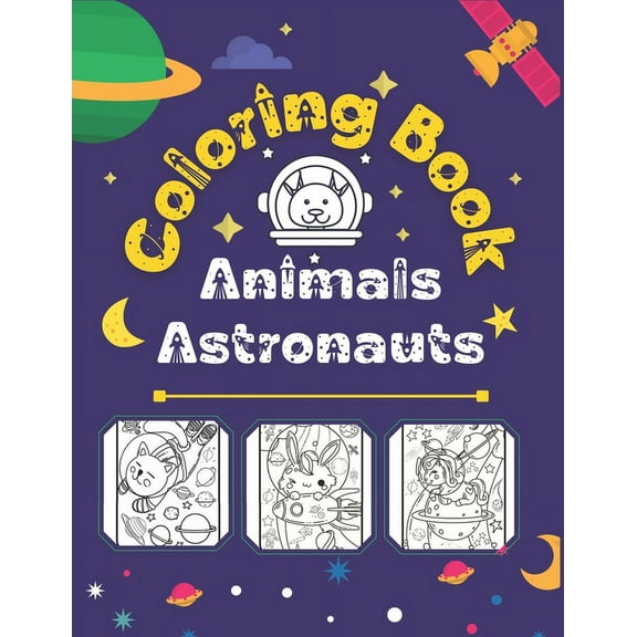 Animals Astronauts Coloring Book: 25 Amazing Coloring Pages of Animals in Outer Space for Kids (Paperback)